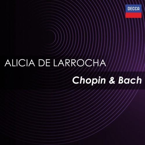 Alicia de Larrocha: Chopin & Bach