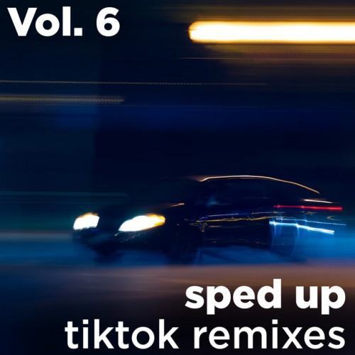 Sped up Tiktok Remixes, Vol. 6