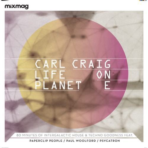 Mixmag presents Carl Craig - Life On Planet E