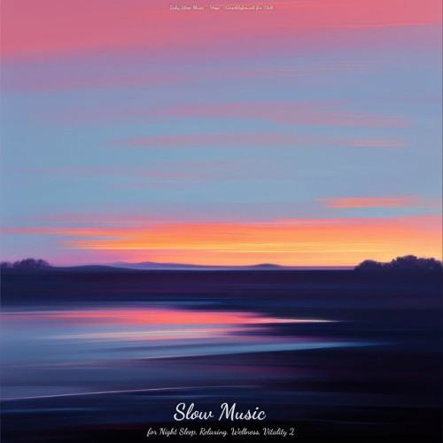 Slow Music for Night Sleep, Relaxing, Wellness, Vitality 2
