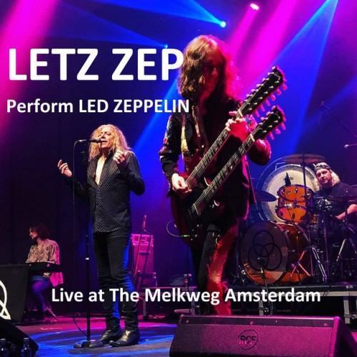 Letz Zep Perform Led Zeppelin (Live in Amsterdam)