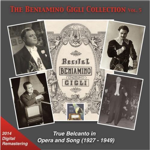 The Beniamino Gigli Collection, Vol. 5: True Belcanto in Opera and Songs (Recordings 1927-1949) [2014 Digital Remaster]