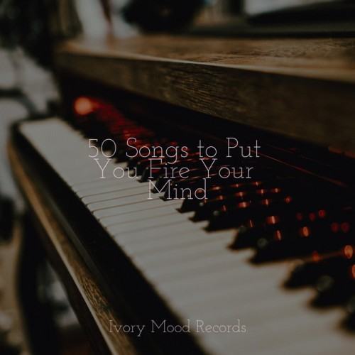 50 Songs to Put You Fire Your Mind