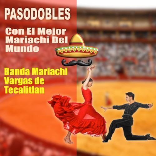 Pasodobles (Con El Mejor Mariachi Del Mundo)