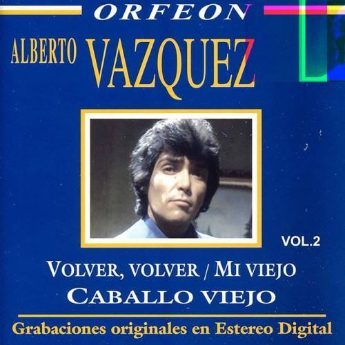 Volver, Volver - Mi Viejo - Caballo Viejo