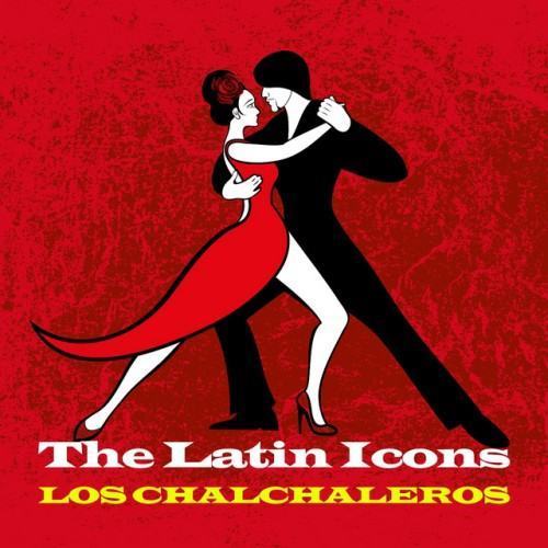 The Latin Icons - Los Chalchaleros
