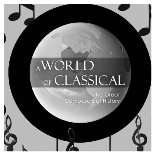 A World of Classical: The Great Composers of History
