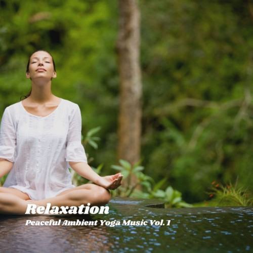 Relaxation: Peaceful Ambient Yoga Music Vol. 1