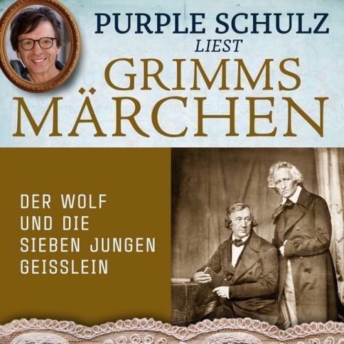 Der Wolf und die sieben jungen Geisslein [Purple Schulz liest Grimms Märchen, Band 2 (Ungekürzt)]