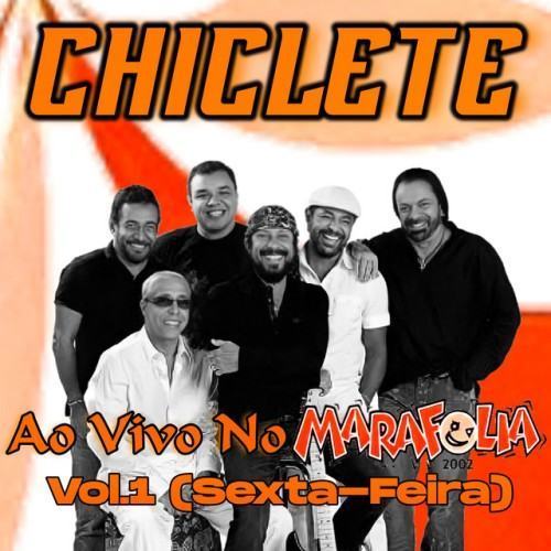 Chiclete, Vol. 1 [Ao Vivo No Marafolia 2002 (Sexta-Feira)]