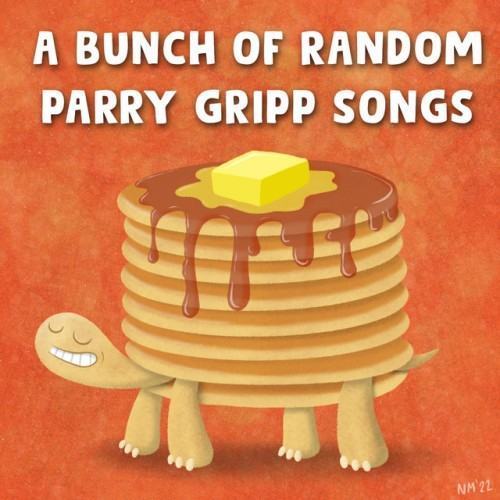 A Bunch Of Random Parry Gripp Songs