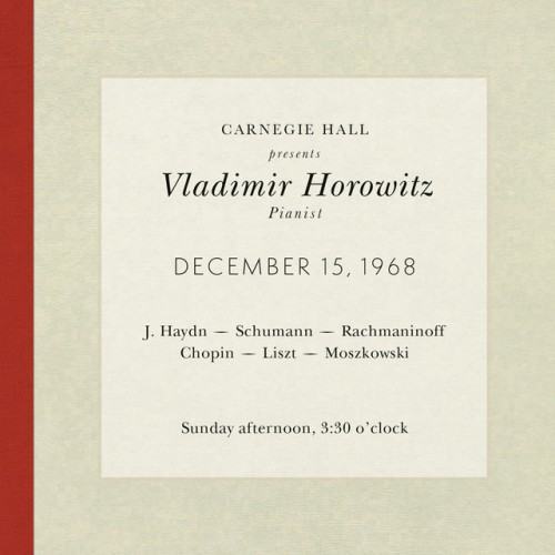 Vladimir Horowitz live at Carnegie Hall - Recital December 15, 1968: Haydn, Schumann, Rachmaninoff, Chopin, Liszt & Moszkowski