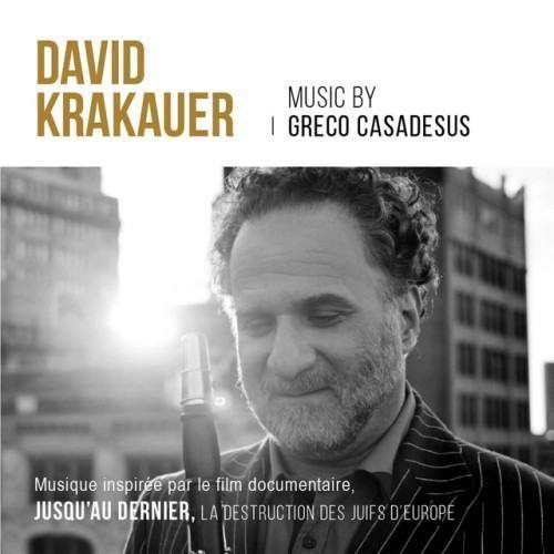 David Krakauer Plays Gréco Casadesus (Musique inspirée par le film documentaire "Jusqu'au dernier, la destruction des juifs d'Europe")