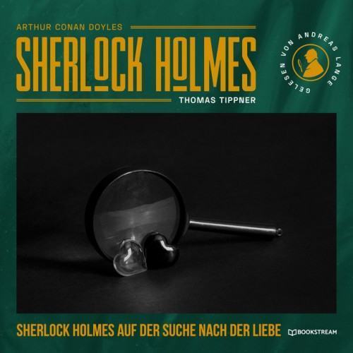 Sherlock Holmes auf der Suche nach der Liebe [Sherlock Holmes - Die neuen Kriminalgeschichten, Band 42 (Ungekürzt)]