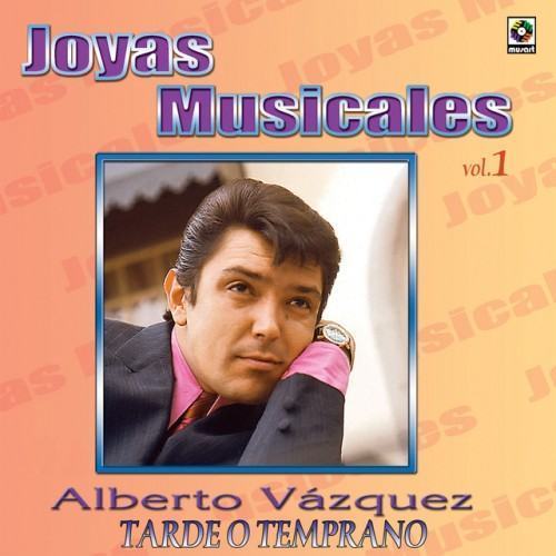 Joyas Musicales: Baladas, Vol. 1 – Tarde O Temprano