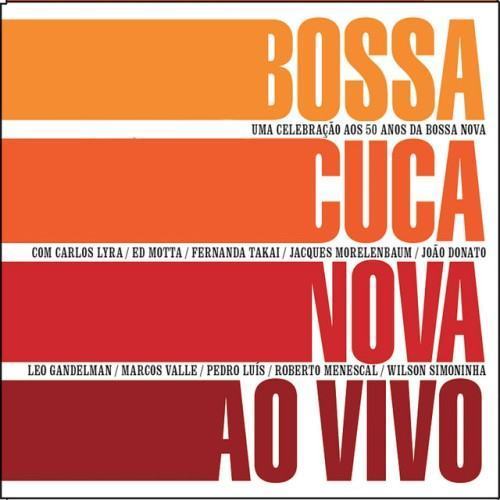 Bossacucanova ao Vivo (Uma Celebração aos 50 Anos da Bossa Nova)