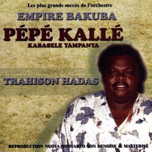 Trahison Hadas - Le Plus Grands Succès De L'orchestre Empire Bakuba Et Pépé Kallé Kabasele Yampanya