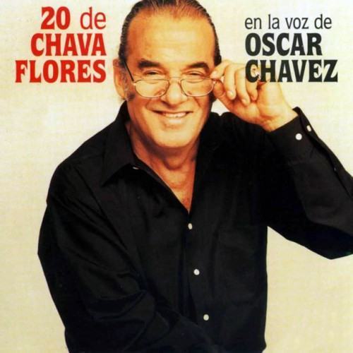 20 de Chava Flores en la Voz de Oscar Chávez