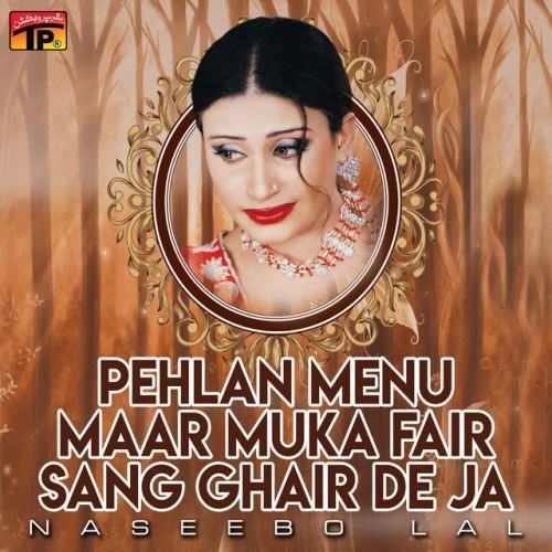 Pehlan Menu Maar Muka Fair Sang Ghair De Ja