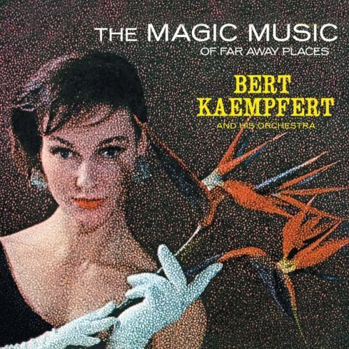 The Magic Music Of Far Away Places (Remastered)
