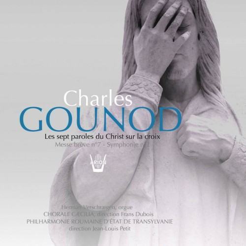 Gounod : Les sept paroles du Christ sur la croix - Messe brève No. 7 aux chapelles - Symphonie No. 2