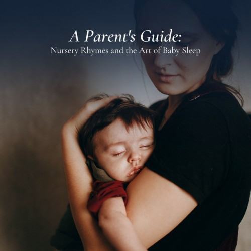 A Parent's Guide: Nursery Rhymes and the Art of Baby Sleep