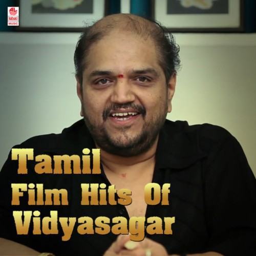 Tamil Film Hits Of Vidyasagar