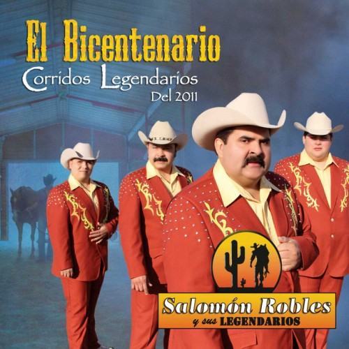 El Bicentenario - Corridos Legendarios Del 2011