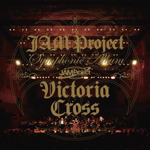 JAM Project Symphonic Album Victoria Cross