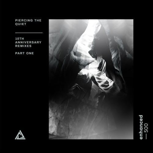 Piercing The Quiet - 10th Anniversary Remixes - Pt. One