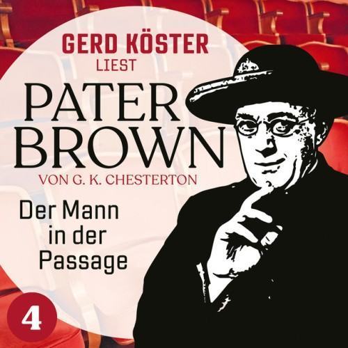 Der Mann in der Passage [Gerd Köster liest Pater Brown, Band 4 (Ungekürzt)]