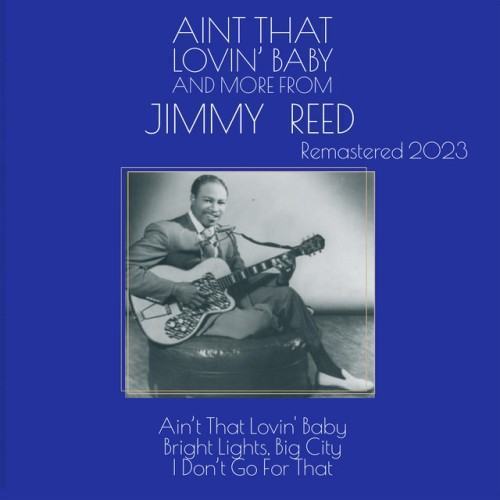 Aint That Lovin' Baby and More from Jimmy Reed (Remastered 2023)