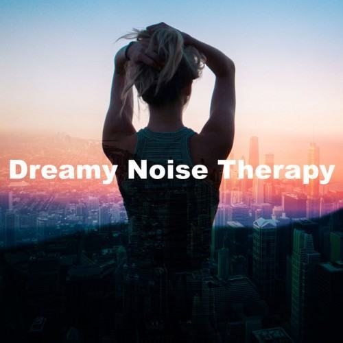 Dreamy Noise Therapy