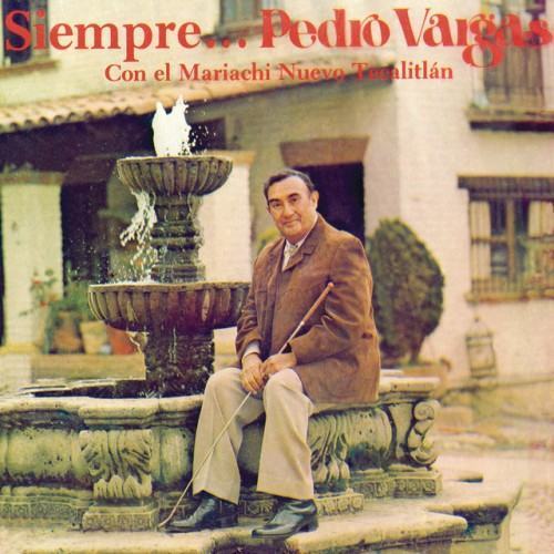 Siempre ... Pedro Vargas
