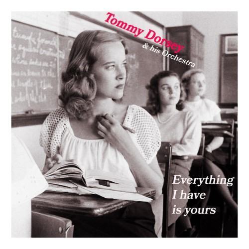 Everything I Have Is Yours - Tommy Dorsey & His Orchestra