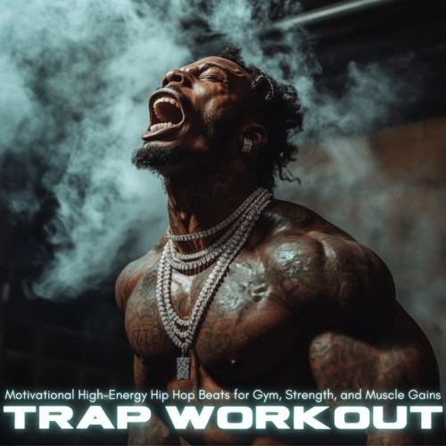 Trap Workout - Motivational High-Energy Hip Hop Beats for Gym, Strength, and Muscle Gains