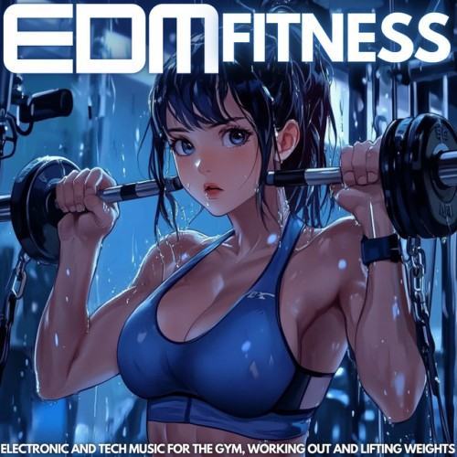 EDM Fitness: Electronic and Tech Music for the Gym, Working Out and Lifting Weights