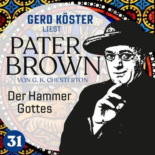 Der Hammer Gottes [Gerd Köster liest Pater Brown, Band 31 (Ungekürzt)]