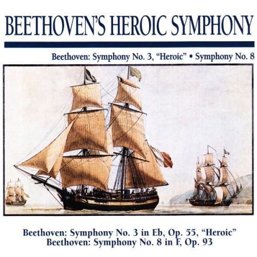 Beethoven's Heroic Symphony: Beethoven: Symphony Symphony No. 3 "Heroic" · Symphony No. 8