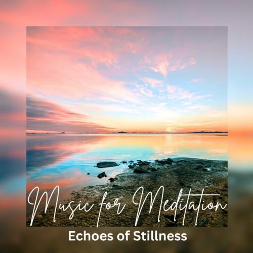 Music for Meditation: Echoes of Stillness