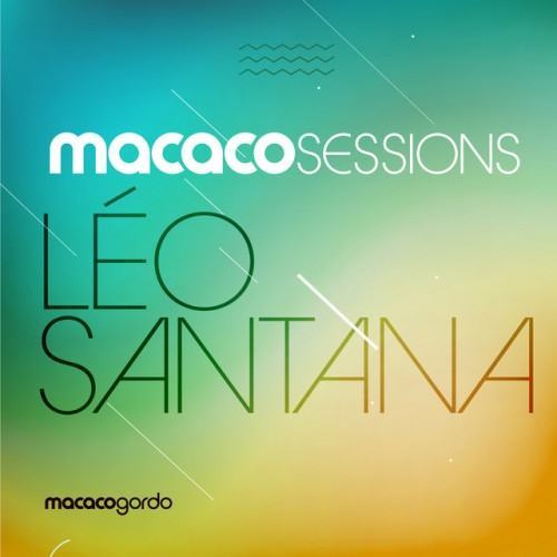 Macaco Sessions: Léo Santana (Ao Vivo)