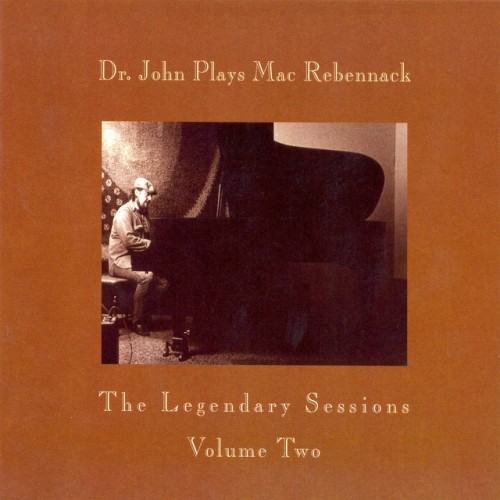 Dr. John Plays Mac Rebennack The Legendary Sessions Vol. 2