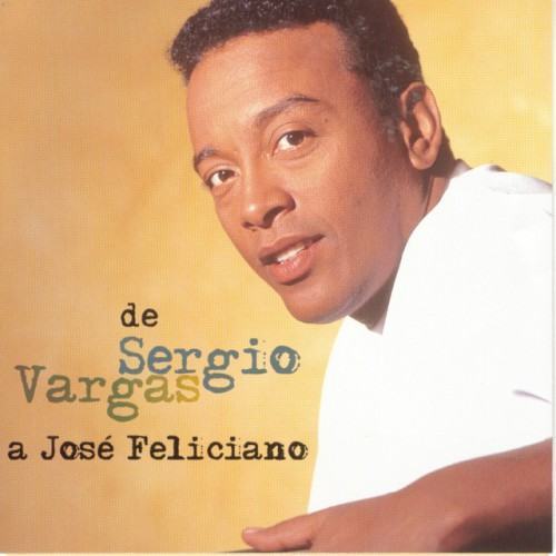 De Sergio Vargas A Jose Feliciano