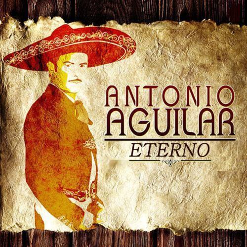 Antonio Aguilar Eterno