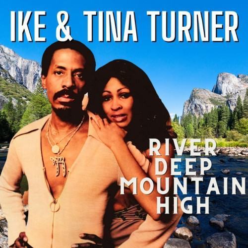 River Deep Mountain High