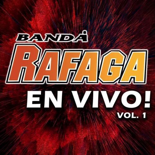 Banda Rafaga En Vivo! , Vol.1