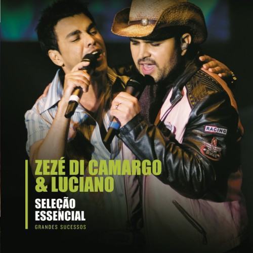 Seleção Essencial - Grandes Sucessos - Zezé Di Camargo & Luciano