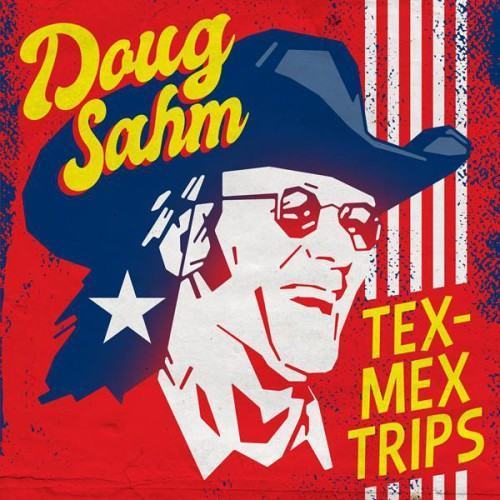 Doug Sahm: Tex-Mex Trips