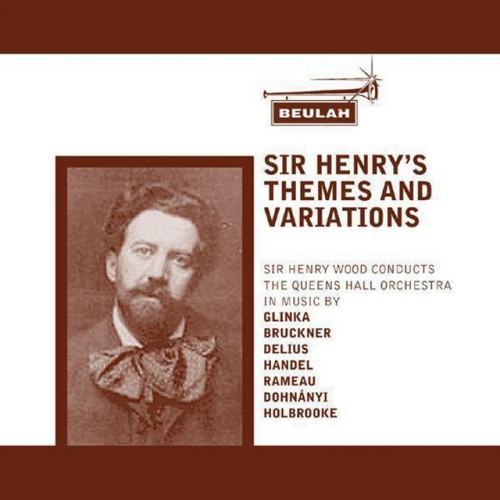 Glinka, Bruckner, Delius, Handel, Rameau, Dohnányi, Holbrooke & Dvořák: Sir Henry's Themes And Varia