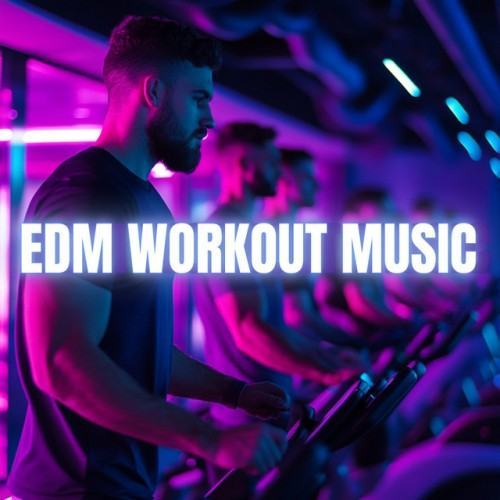EDM Workout Music - Tech and Electronic Gym Songs